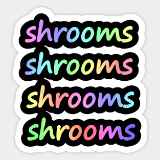 Shrooms, Magic Mushrooms  Psychedelic Colors Sticker